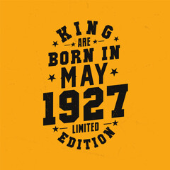 King are born in May 1927. King are born in May 1927 Retro Vintage Birthday