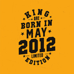 King are born in May 2012. King are born in May 2012 Retro Vintage Birthday