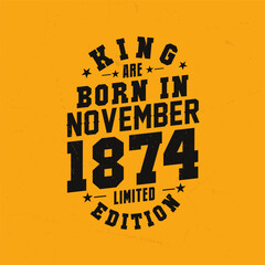 Naklejka premium King are born in November 1874. King are born in November 1874 Retro Vintage Birthday