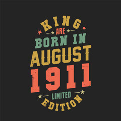 King are born in August 1911. King are born in August 1911 Retro Vintage Birthday