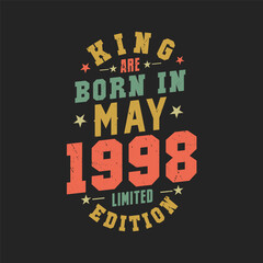 King are born in May 1998. King are born in May 1998 Retro Vintage Birthday