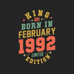King are born in February 1992. King are born in February 1992 Retro Vintage Birthday