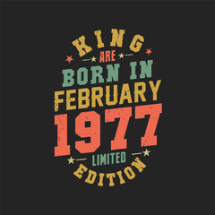 King are born in February 1977. King are born in February 1977 Retro Vintage Birthday