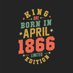 King are born in April 1866. King are born in April 1866 Retro Vintage Birthday