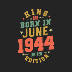 King are born in June 1944. King are born in June 1944 Retro Vintage Birthday