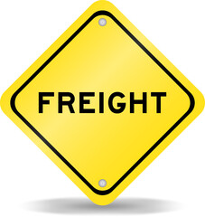 Yellow color transportation sign with word freight on white background