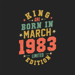 King are born in March 1983. King are born in March 1983 Retro Vintage Birthday