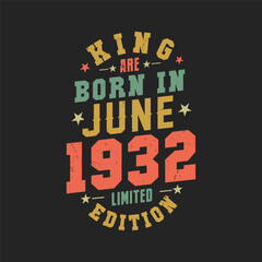 Fototapeta na wymiar King are born in June 1932. King are born in June 1932 Retro Vintage Birthday