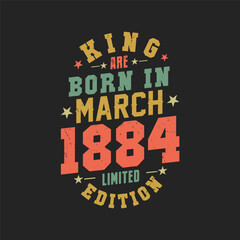 King are born in March 1884. King are born in March 1884 Retro Vintage Birthday