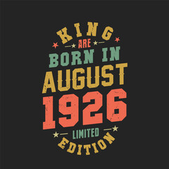 Fototapeta na wymiar King are born in August 1926. King are born in August 1926 Retro Vintage Birthday