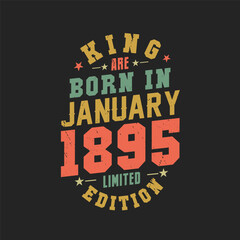 King are born in January 1895. King are born in January 1895 Retro Vintage Birthday