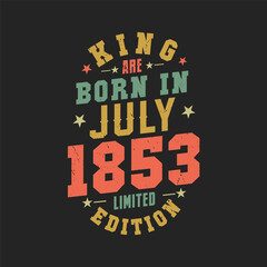 King are born in July 1853. King are born in July 1853 Retro Vintage Birthday