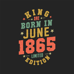 King are born in June 1865. King are born in June 1865 Retro Vintage Birthday
