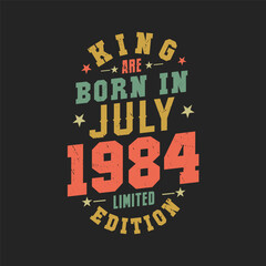 King are born in July 1984. King are born in July 1984 Retro Vintage Birthday