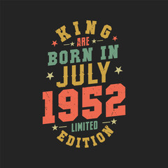 King are born in July 1952. King are born in July 1952 Retro Vintage Birthday