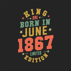 King are born in June 1867. King are born in June 1867 Retro Vintage Birthday