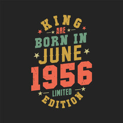 King are born in June 1956. King are born in June 1956 Retro Vintage Birthday