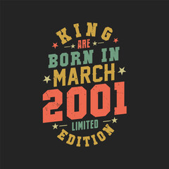 King are born in March 2001. King are born in March 2001 Retro Vintage Birthday
