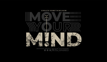 Move your mind, abstract typography motivational quotes modern design slogan. Vector illustration graphics for print t shirt, apparel, background, poster, banner, postcard or social media content.