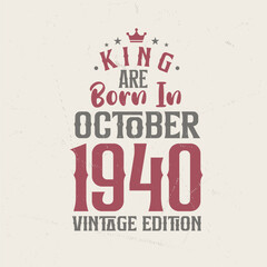King are born in October 1940 Vintage edition. King are born in October 1940 Retro Vintage Birthday Vintage edition