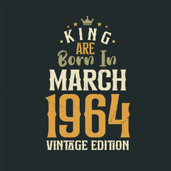 Obraz premium King are born in March 1964 Vintage edition. King are born in March 1964 Retro Vintage Birthday Vintage edition