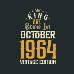 King are born in October 1964 Vintage edition. King are born in October 1964 Retro Vintage Birthday Vintage edition