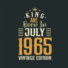 King are born in July 1965 Vintage edition. King are born in July 1965 Retro Vintage Birthday Vintage edition