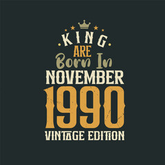 Obraz premium King are born in November 1990 Vintage edition. King are born in November 1990 Retro Vintage Birthday Vintage edition