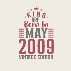 King are born in May 2009 Vintage edition. King are born in May 2009 Retro Vintage Birthday Vintage edition