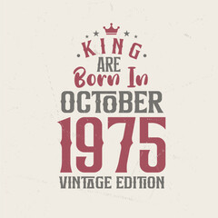 King are born in October 1975 Vintage edition. King are born in October 1975 Retro Vintage Birthday Vintage edition