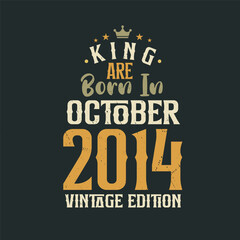 Obraz premium King are born in October 2014 Vintage edition. King are born in October 2014 Retro Vintage Birthday Vintage edition