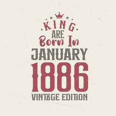Obraz premium King are born in January 1886 Vintage edition. King are born in January 1886 Retro Vintage Birthday Vintage edition