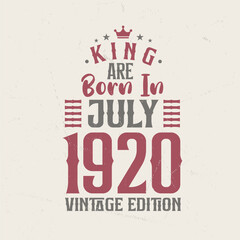 Obraz premium King are born in July 1920 Vintage edition. King are born in July 1920 Retro Vintage Birthday Vintage edition