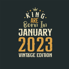 Naklejka premium King are born in January 2023 Vintage edition. King are born in January 2023 Retro Vintage Birthday Vintage edition
