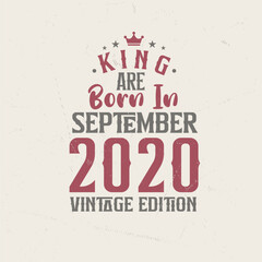 King are born in September 2020 Vintage edition. King are born in September 2020 Retro Vintage Birthday Vintage edition
