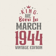 Naklejka premium King are born in March 1944 Vintage edition. King are born in March 1944 Retro Vintage Birthday Vintage edition