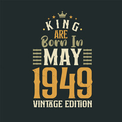 Fototapeta premium King are born in May 1949 Vintage edition. King are born in May 1949 Retro Vintage Birthday Vintage edition