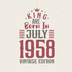 Obraz premium King are born in July 1958 Vintage edition. King are born in July 1958 Retro Vintage Birthday Vintage edition