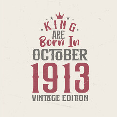 Naklejka premium King are born in October 1913 Vintage edition. King are born in October 1913 Retro Vintage Birthday Vintage edition