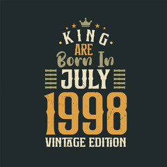 Fototapeta premium King are born in July 1998 Vintage edition. King are born in July 1998 Retro Vintage Birthday Vintage edition