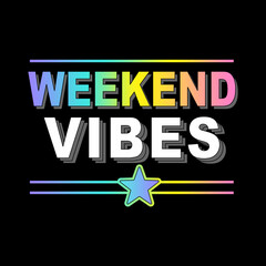Weekend vibes typography slogan for t shirt printing, tee graphic design.  
