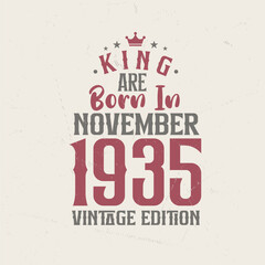 King are born in November 1935 Vintage edition. King are born in November 1935 Retro Vintage Birthday Vintage edition