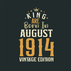 King are born in August 1914 Vintage edition. King are born in August 1914 Retro Vintage Birthday Vintage edition