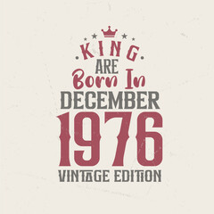 Obraz premium King are born in December 1976 Vintage edition. King are born in December 1976 Retro Vintage Birthday Vintage edition