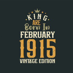 Naklejka na ściany i meble King are born in February 1915 Vintage edition. King are born in February 1915 Retro Vintage Birthday Vintage edition