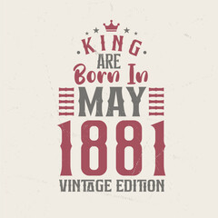 Naklejka premium King are born in May 1881 Vintage edition. King are born in May 1881 Retro Vintage Birthday Vintage edition