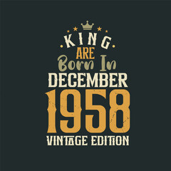King are born in December 1958 Vintage edition. King are born in December 1958 Retro Vintage Birthday Vintage edition