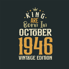 King are born in October 1946 Vintage edition. King are born in October 1946 Retro Vintage Birthday Vintage edition