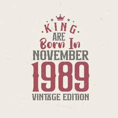 Obraz premium King are born in November 1989 Vintage edition. King are born in November 1989 Retro Vintage Birthday Vintage edition