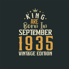 Fototapeta na wymiar King are born in September 1935 Vintage edition. King are born in September 1935 Retro Vintage Birthday Vintage edition